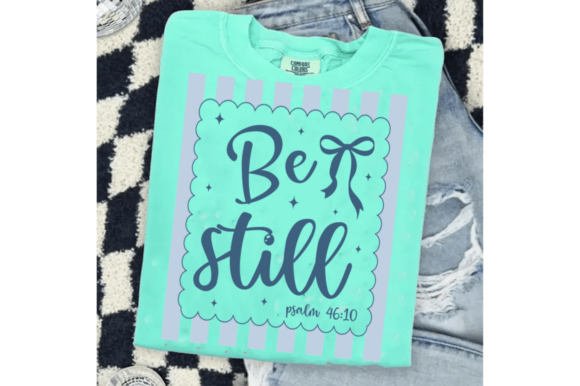 Be Still PNG: Psalm 46:10 Shirt Design for Modern Creators