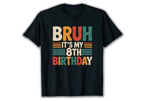 Bruh It's My 8th Birthday T Shirt Design: A Creative Asset
