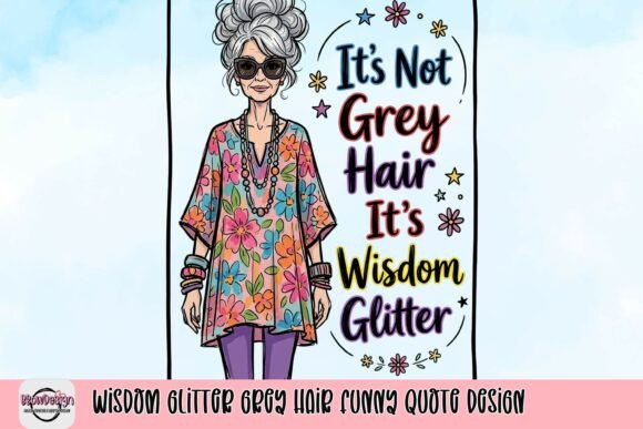 Wisdom Glitter: The Graphic Design Power of a Grey Hair Funny Quote